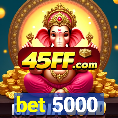 bet 5000
